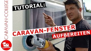 Tutorial Caravan Fenster aufbereiten  Kratzer und matte Flächen entfernen [upl. by Gracia]