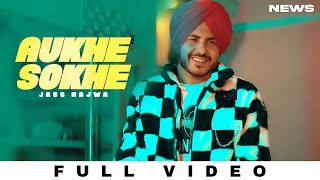 Aukhe Sokhe Song  Jass Bajwa  Punjabi  New Song  Jass Bajwa New Song 2024 [upl. by Cobbie]