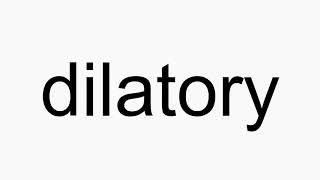 How to pronounce dilatory [upl. by Hildagard42]