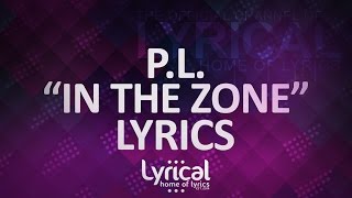 PL  In The Zone Lyrics [upl. by Mairim]