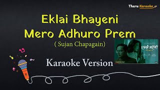 Eklai Bhayeni lyrical Karaoke  Nepali Song  Mero Adhuro Prem Sujan Chapagain [upl. by Rofotsirk]