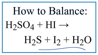 How to Balance H2SO4  HI  H2S  I2  H2O [upl. by Jariah]