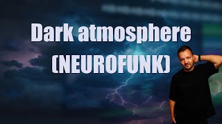 NEUROFUNK TUTORIAL  Grand Dark Atmosphere  FL STUDIO v212 [upl. by Ennirok]