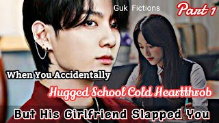 You Accidentally Hugged School Cold Heartthrob But His Girlfriend Slapped You Jungkook BTS FF [upl. by Tildie]