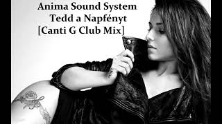 Anima Sound System  Tedd a Napfényt Canti G Club Mix [upl. by Aleusnoc]