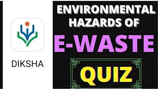 Environmental Hazards of Electronic Waste EWaste Quiz answers 2021 DIKSHA App NISHTHA Courses [upl. by Accebor]