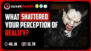 What Thing Made You Really Question Reality  Reddit Stories [upl. by Vanya]