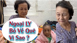 Bà Ngoại Bé Ly Sáng Sớm Bỏ Về Quê Vì Lý Do Gì [upl. by Yraek]