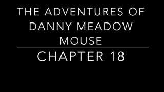 The Adventures of Danny Meadow Mouse Chapter 18  Childrens Audio Books [upl. by Lladnarc]