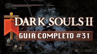 Dark Souls II  Guia Completo 31  Abismo Negro de Outrora [upl. by Sucramraj556]