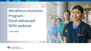 Department of Health and Aged Care – Workforce Incentive ProgramRural Advanced Skills Webinar [upl. by Mas]