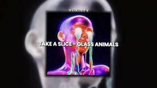 Take A Slice  Glass Animals  Edit Audio  Yukirex [upl. by Eugene]