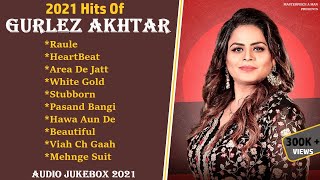 2021 Hits Of GURLEZ AKHTAR  Audio Jukebox 2021  All Hits Songs Of Gurlez Akhtar Masterpiece A Man [upl. by Delfeena]