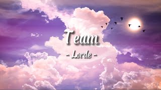 Lorde  Team  lyrics [upl. by Ackerman100]