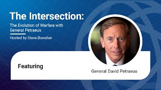 The Intersection The Evolution of Warfare with General Petraeus [upl. by Vine]