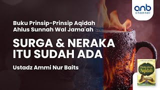 Surga amp Neraka itu Sudah Ada  Ustadz Ammi Nur Baits [upl. by Lise]