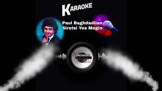 Karaoke Paul Baghdadlian Siretsi Yes Megin [upl. by Ttebroc]