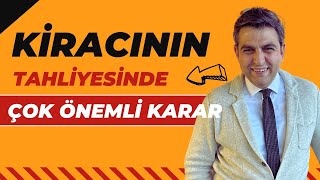 KİRACININ TAHLİYESİNDE ÇOK ÖNEMLİ KARAR [upl. by Meensat]