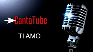 CantaTube  TI AMO  karaoke UTozzi [upl. by Naimerej]