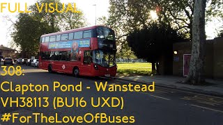 FULL ROUTE VISUAL  London Bus Route 308 Clapton Pond  Wanstead  VH38113 BU16 UXD [upl. by Mathian]