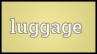 Luggage Meaning [upl. by Elledoj]