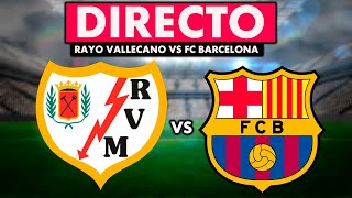 COMENTANDO EN DIRECTO  RAYO VALLECANO vs FC BARCELONA  LA LIGA 2324 EN VIVO [upl. by Arelus]