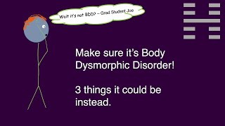 Three things it could be instead of Body Dysmorphic Disorder BDD [upl. by Htidirem]