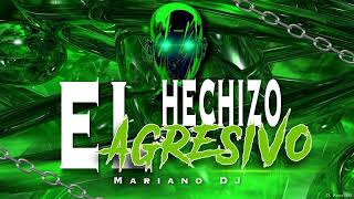 EL HECHIZO AGRESIVO 🪄 ✘ Mariano DJ [upl. by Eldorado]