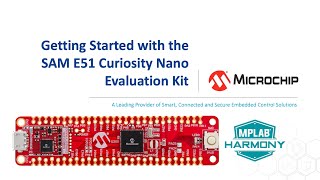 Getting Started with the SAM E51 Curiosity Nano Evaluation Kit [upl. by Margarida603]