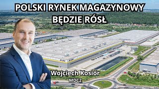 Polski rynek magazynowy ma duży potencjał do wzrostu  Wojciech Kosiór MDC2 [upl. by Nahrut34]