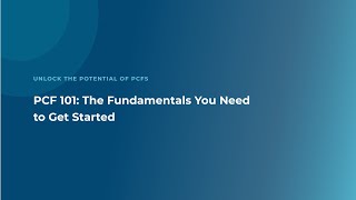 PCF 101 The Fundamentals You Need to Get Started [upl. by Dre]