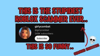 THIS IS THE STUPIDEST ROBLOX SCAMMER I HAVE EVER SEEN [upl. by Nawuq]