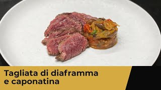 Tagliata di diaframma e caponata di melanzane perline [upl. by Seerdi]