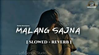 Malang Sajna  Slowed  Reverb  SachitParampara  Adil Shaikh Kumaar  Lofi Songs Studio [upl. by Airamas]