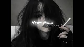 Hawa Hawaslowed reverbSonglight lofi [upl. by Sathrum]