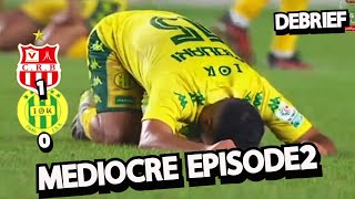 DEBRIEF  CRB 10 JSK  MEDIOCRE EPISODE2 BOUKHENCHOUCH SOUYAD BOUALIA NUUUL CHANGEMENT OU RIEN [upl. by Aihtnyc]