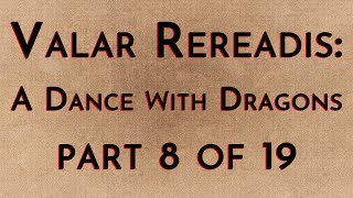 Valar Rereadis ADWD  Part 819 [upl. by Emiaj]