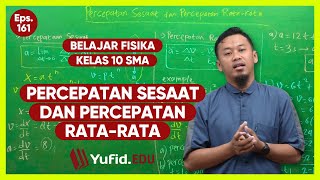 Percepatan Sesaat dan Percepatan RataRata  Belajar Fisika Kelas 10 Eps 25  Kak Hasan [upl. by Anilyx437]