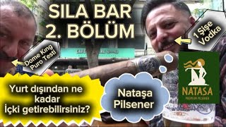 SILA BAR NATAŞA PİLSENER YURT DIŞINDAN İÇKİ GETİRME SINIRI DOME KING PURO TADIMI 2BÖLÜM [upl. by Nelan]