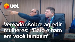 Vereador da Paraíba admite agredir mulheres Eu bato e bato em você também [upl. by Alimhaj275]