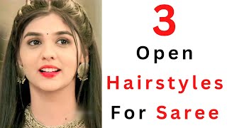 3 Gorgeous amp Easy Open Hair Hairstyles For Saree  Hair Style Girl Simple And Easy [upl. by Cuhp]