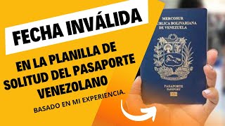 FECHA INVÁLIDA EN LA PLANILLA DE SOLICITUD DE PASAPORTE VENEZOLANO Basado en mi experiencia [upl. by Ninazan]