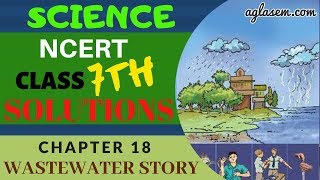 NCERT Solutions Class 7 Science Chapter 18 Wastewater Story [upl. by Rosemarie28]