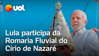 Lula participa da Romaria Fluvial do Círio de Nossa Senhora de Nazaré em Belém [upl. by Vick110]