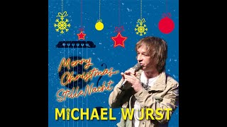 Michael Wurst  Merry Christmas Stille Nacht [upl. by Ichabod484]