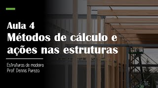 Estruturas de Madeira  Aula 4  Métodos de Cálculo e Ações em Estruturas [upl. by Miquela]