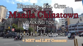 Binondo  Sta Cruz  Manila Chinatown Walking Tour and Food Trip Adventure  MRT 3  LRT 1 Commute [upl. by Onaivlis]