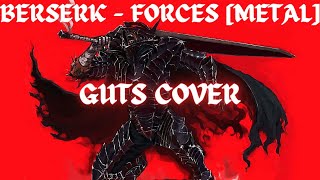 BERSERK  Forces【Guts AI Voice  METAL REMIX】Guts Singing quotForcesquot [upl. by Ynabe329]