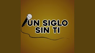 Un siglo sin ti [upl. by Lorrac]