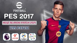 احدث باتش تحويل بيس 2017 الي بيس 2025 بأخر الانتقالات اللاعبين الجديد  PES 2017  T99 PATCH 2025 [upl. by Huskamp146]